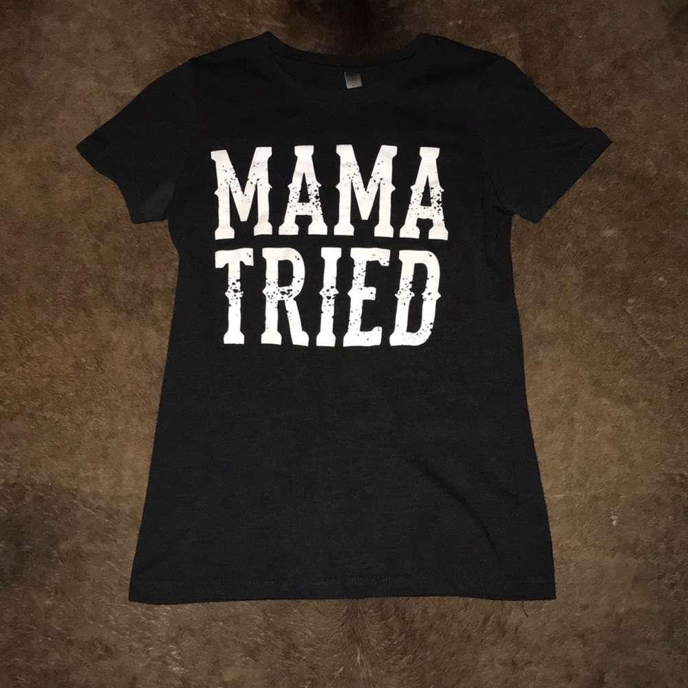 Mama Tried T-shirt